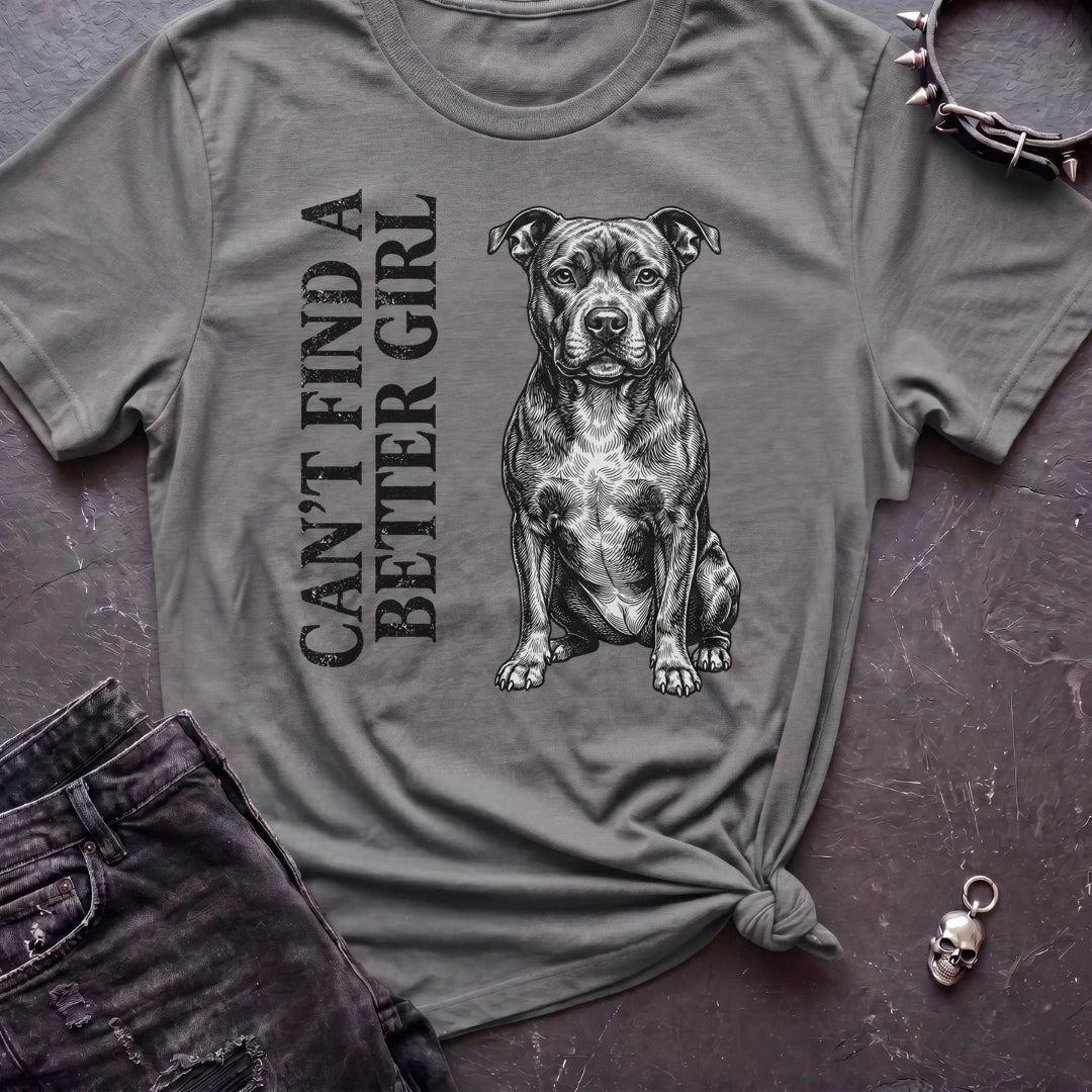 Can't Find A Better Girl Staffy Tshirt