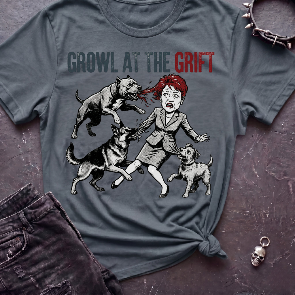 Growl At The Grift Tshirt