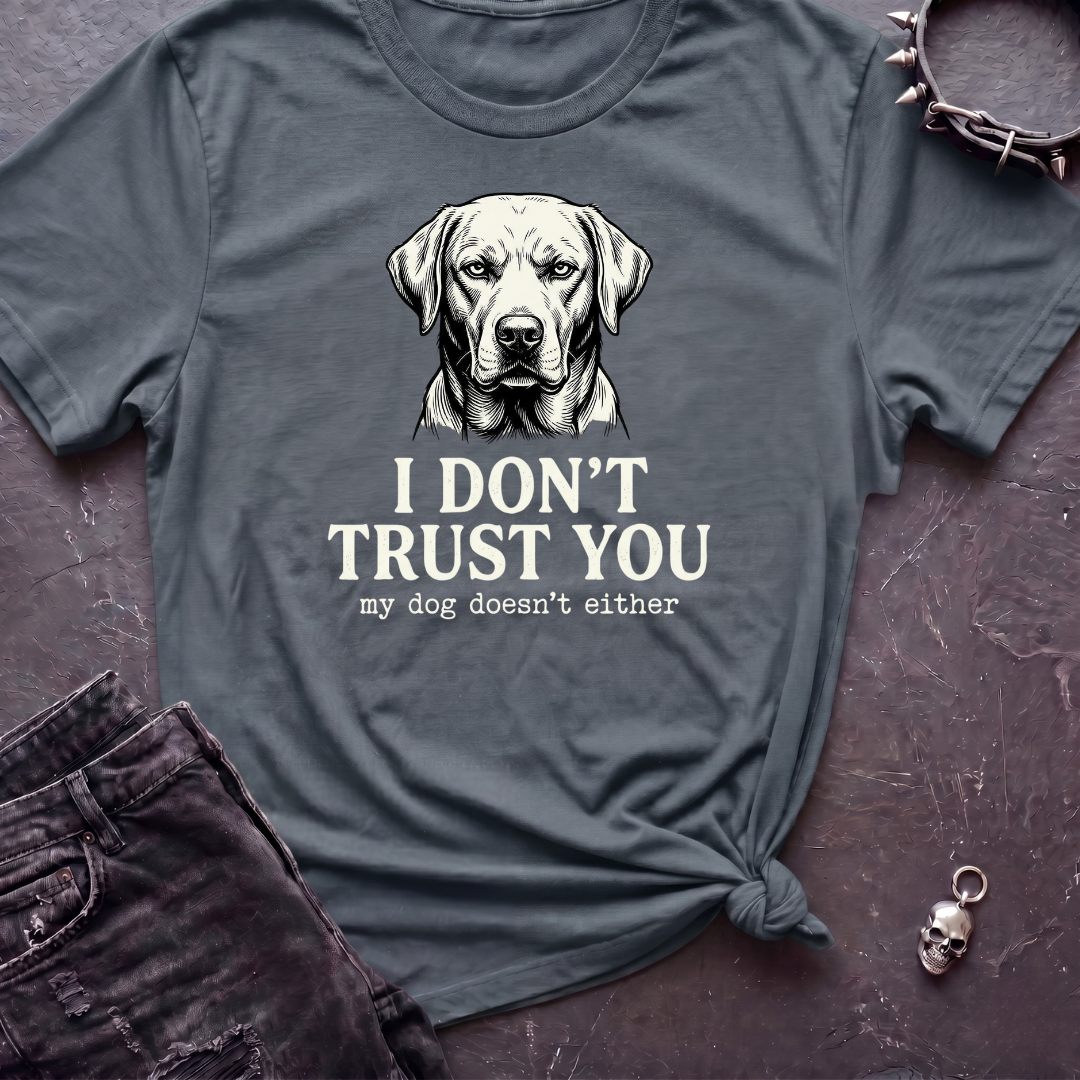 I Don't Trust You Tshirt