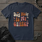 Dog Hair Is My Glitter Tshirt