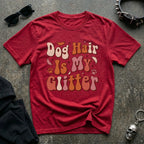 Dog Hair Is My Glitter Tshirt