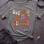 Dog Hair Is My Glitter Tshirt