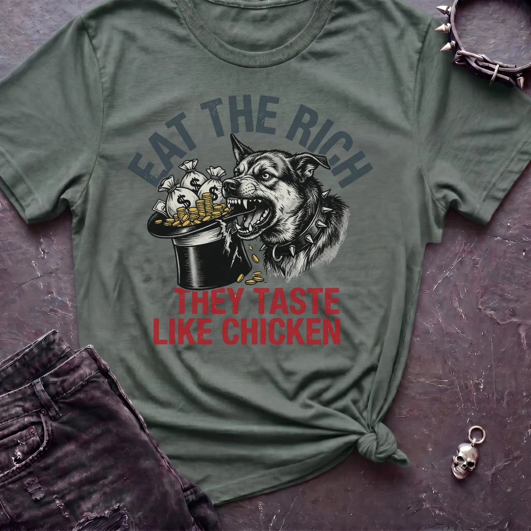 Eat The Rich They Taste Like Chicken Tshirt