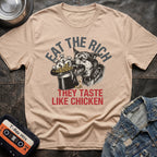 Eat The Rich They Taste Like Chicken Tshirt