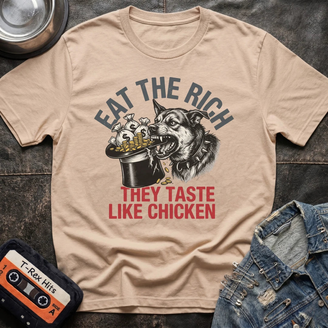Eat The Rich They Taste Like Chicken Tshirt