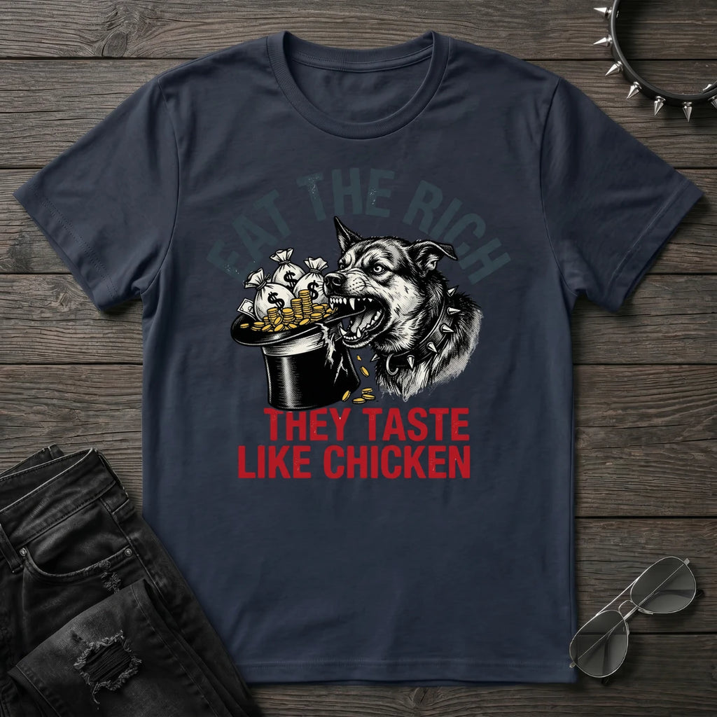 Eat The Rich They Taste Like Chicken Tshirt