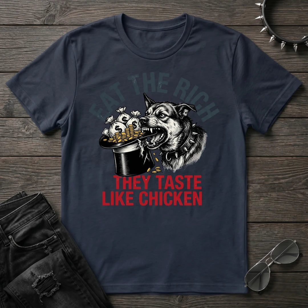 Eat The Rich They Taste Like Chicken Tshirt