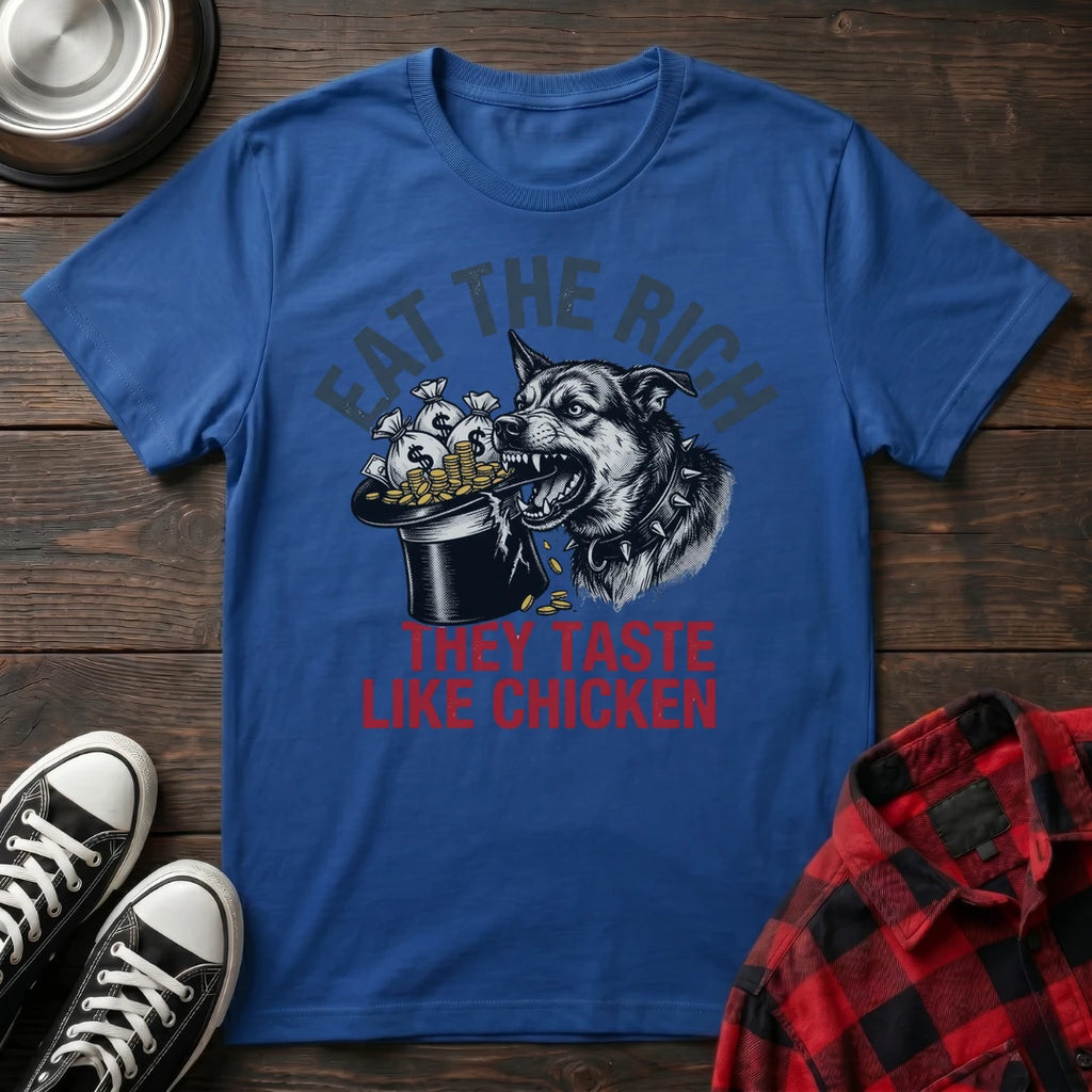 Eat The Rich They Taste Like Chicken Tshirt