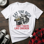 Eat The Rich They Taste Like Chicken Tshirt