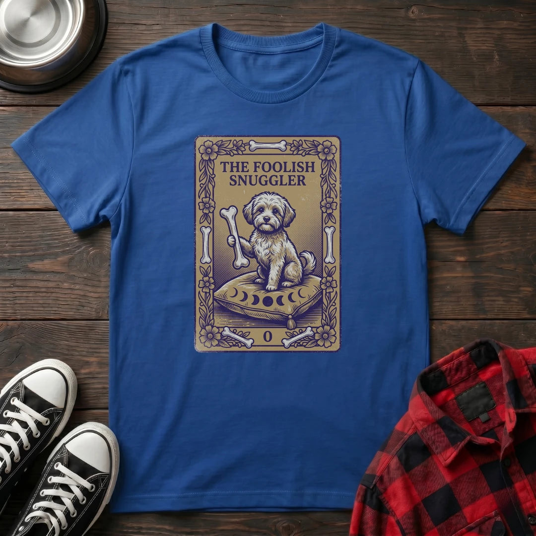 Foolish Snuggler Tshirt