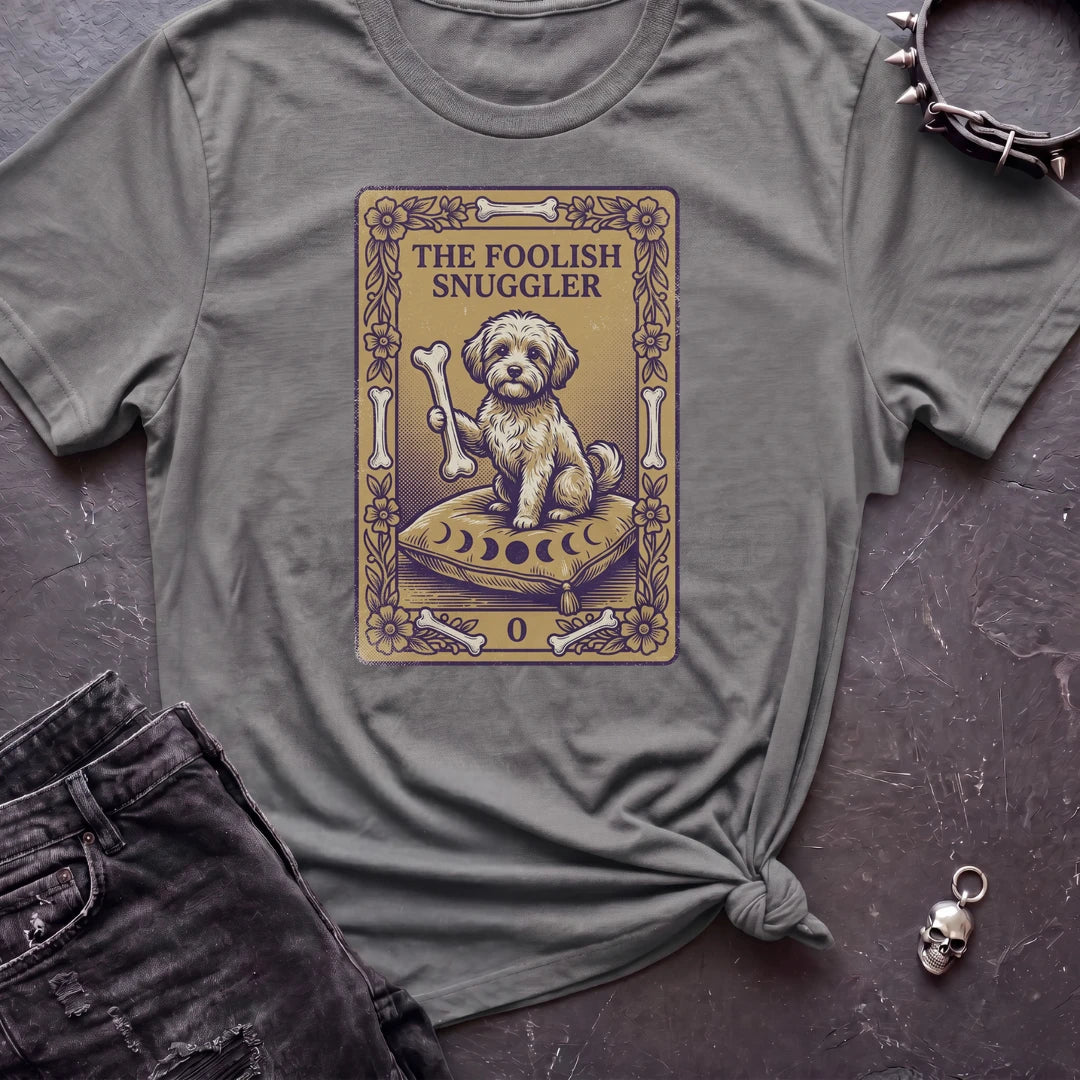 Foolish Snuggler Tshirt