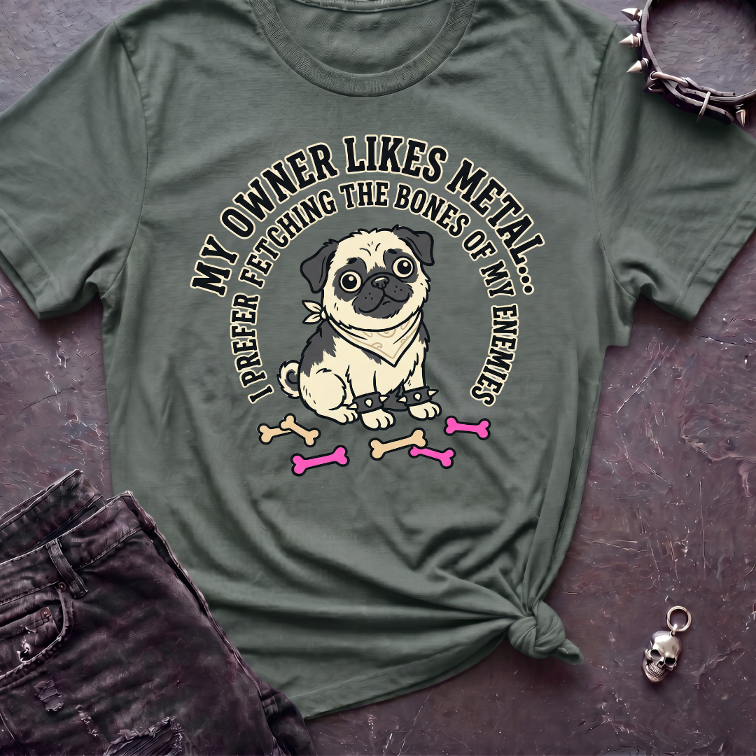 My Owner Likes Metal Tshirt