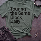Touring the Same Block Tshirt