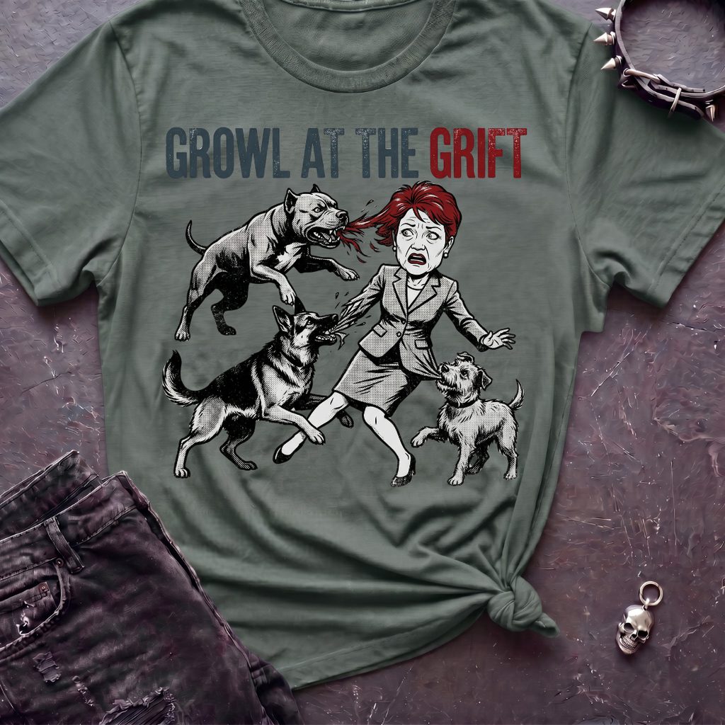 Growl At The Grift Tshirt