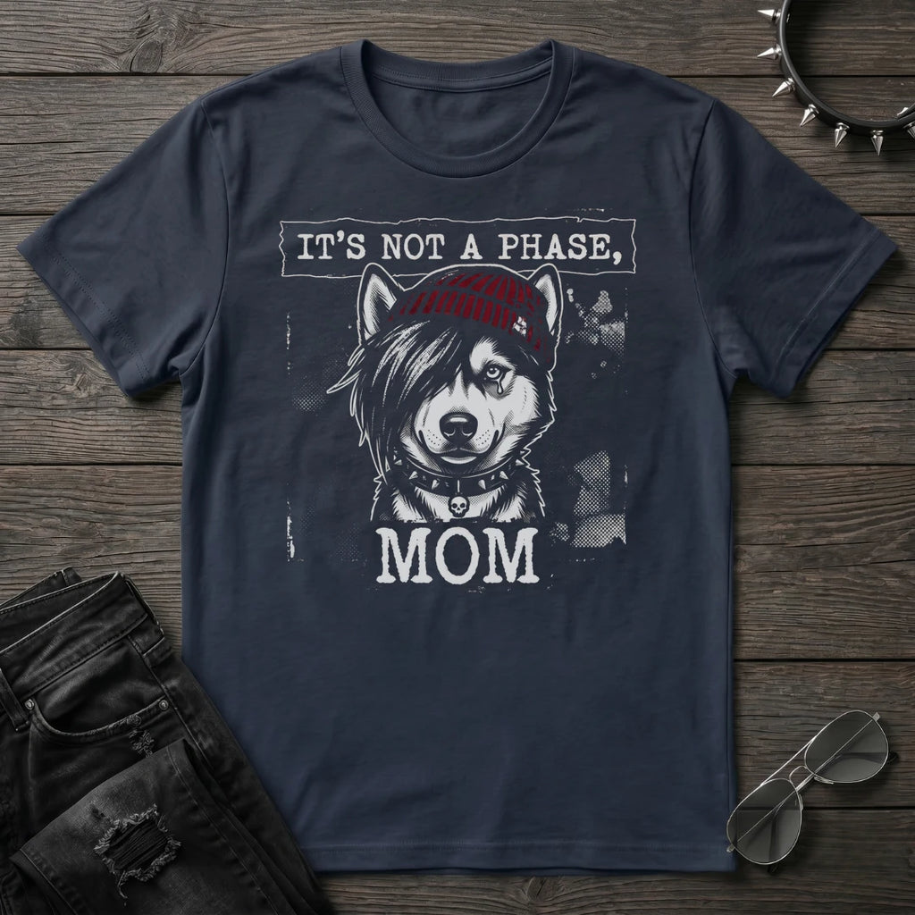 ITS NOT A PHASE HUSKY TSHIRT