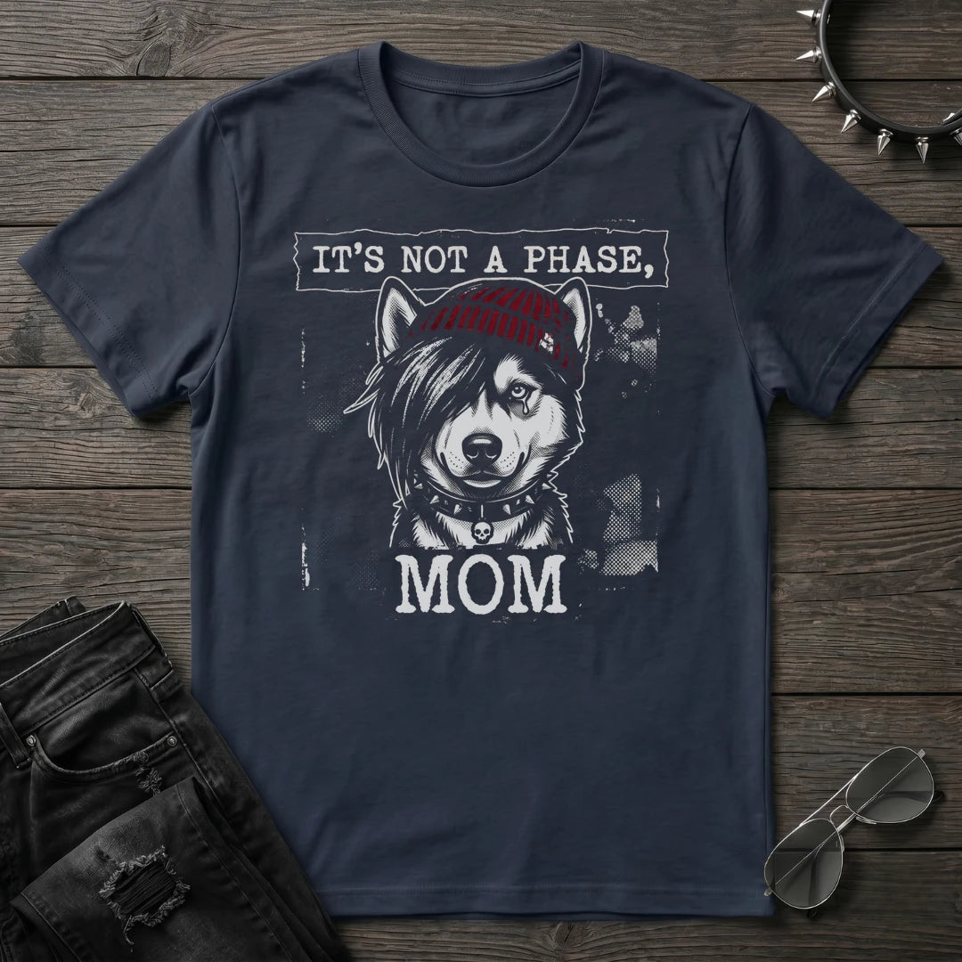 ITS NOT A PHASE HUSKY TSHIRT