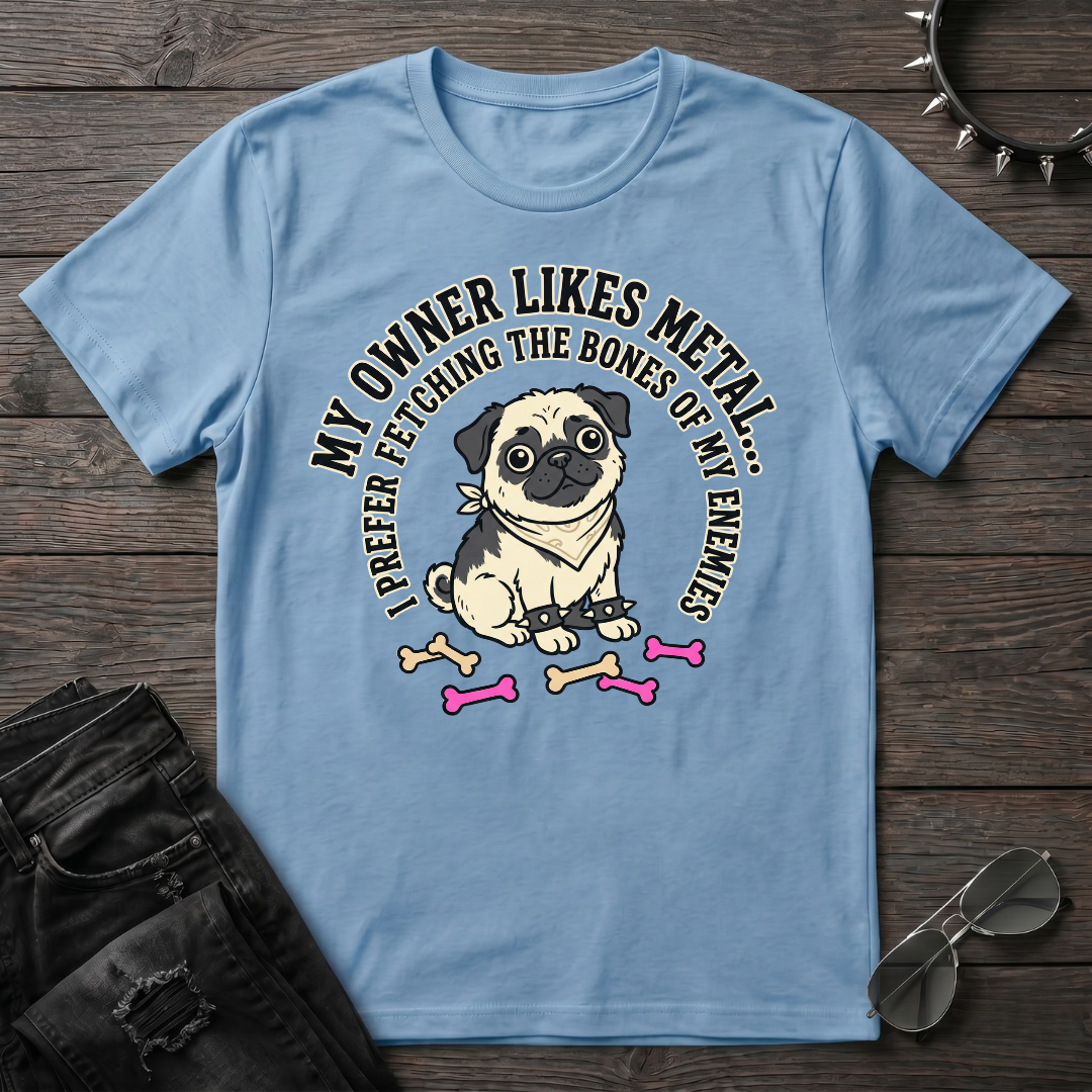 My Owner Likes Metal Tshirt