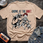 Growl At The Grift Tshirt