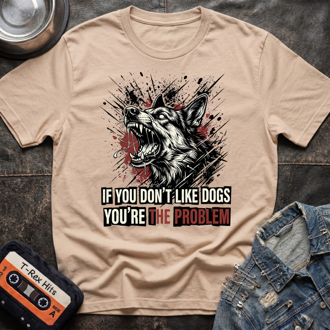 You're the Problem Tshirt