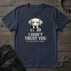 I Don't Trust You Tshirt