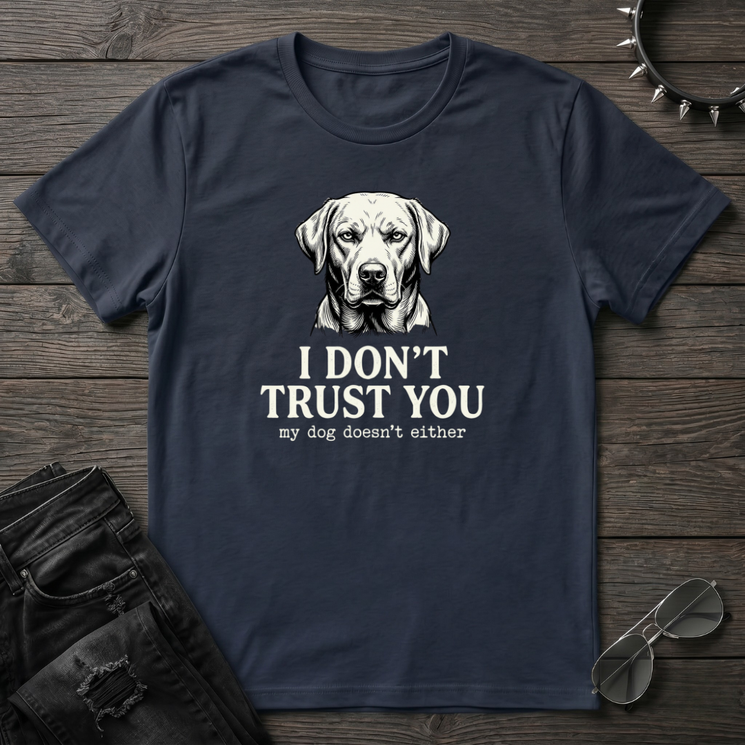 I Don't Trust You Tshirt