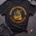 Proudly Caffeinated Tshirt