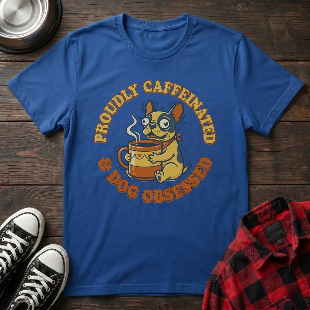 Proudly Caffeinated Tshirt