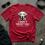 I Don't Trust You Tshirt