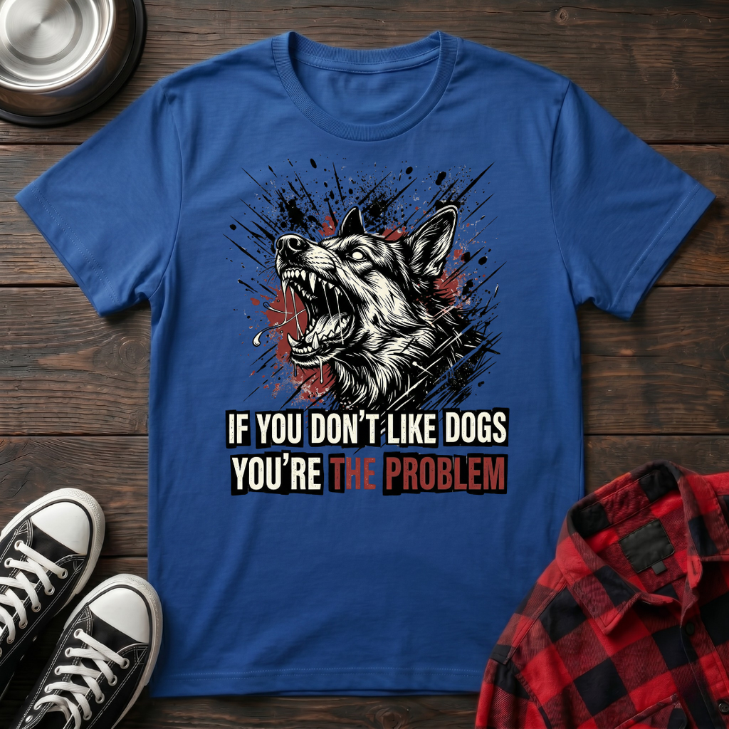 You're the Problem Tshirt