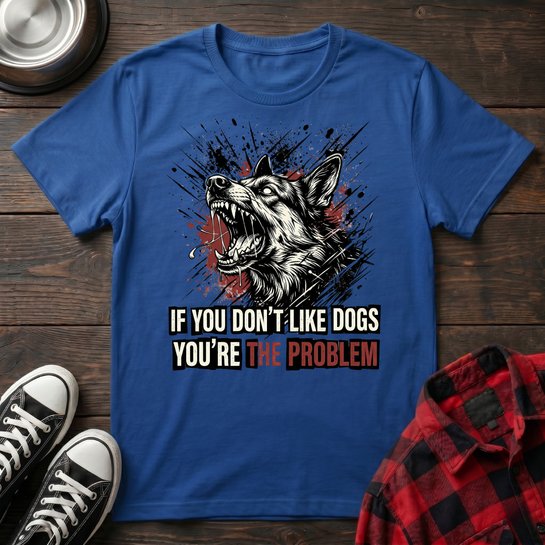 You're the Problem Tshirt