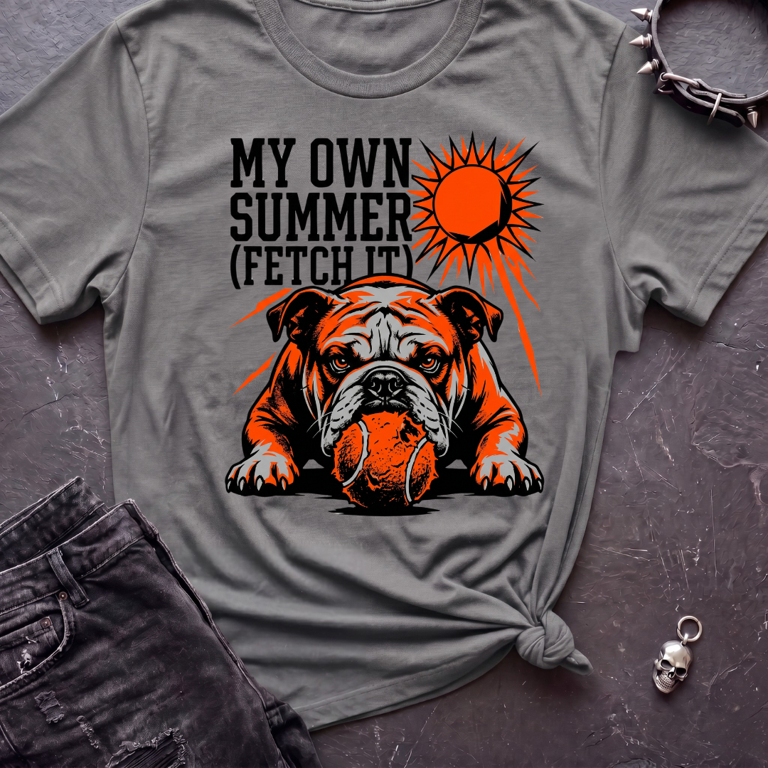 My Own Summer Fetch It Tshirt