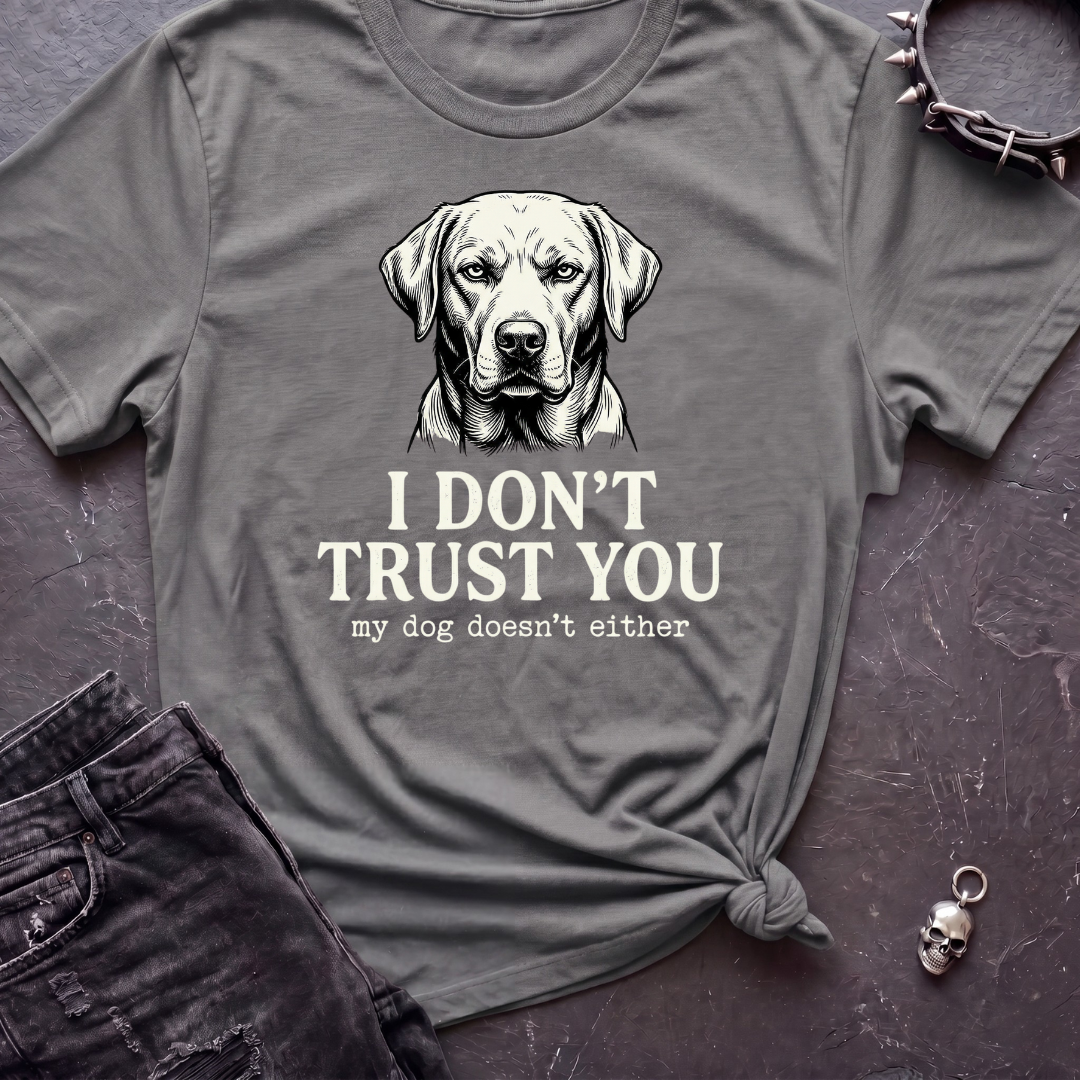 I Don't Trust You Tshirt