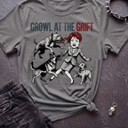 Growl At The Grift Tshirt