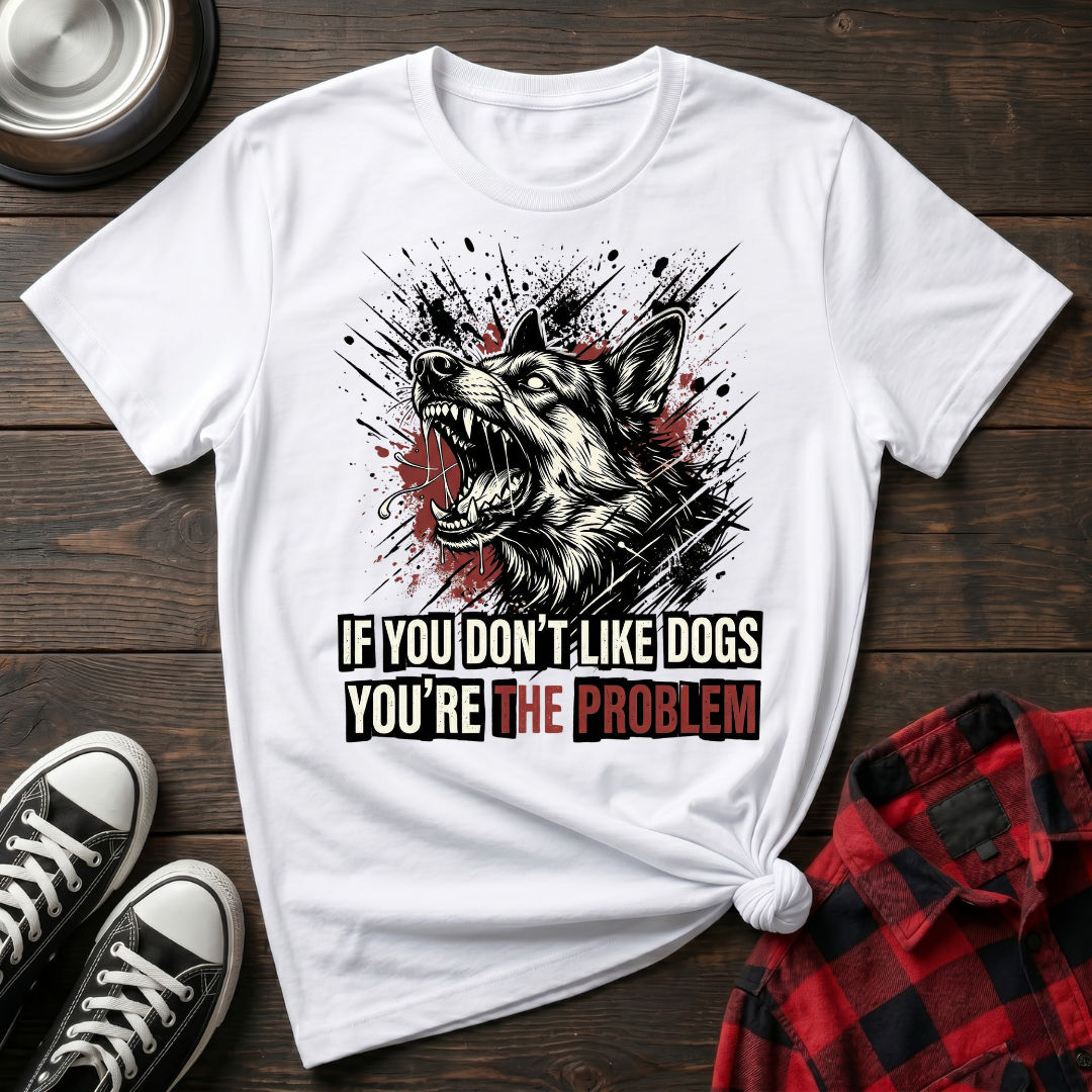 You're the Problem Tshirt