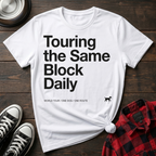 Touring the Same Block Tshirt